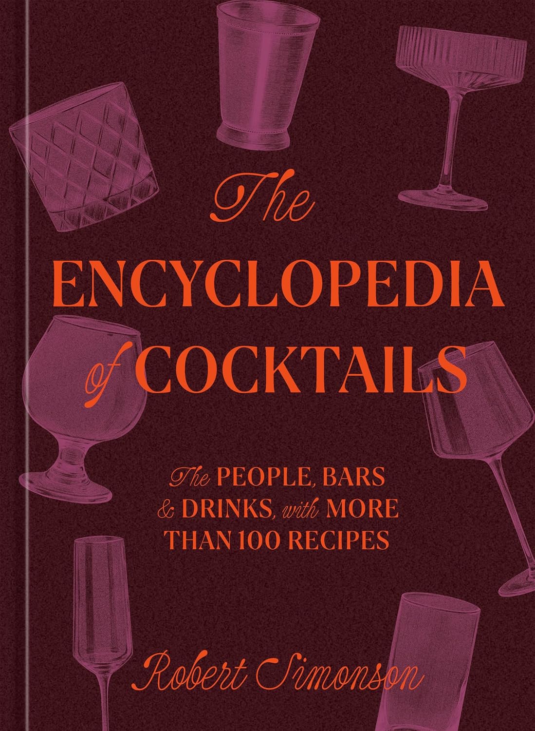 The Encyclopedia of Cocktails: The People, Bars & Drinks