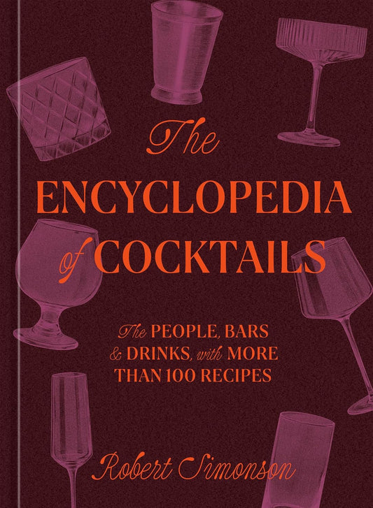The Encyclopedia of Cocktails: The People, Bars & Drinks