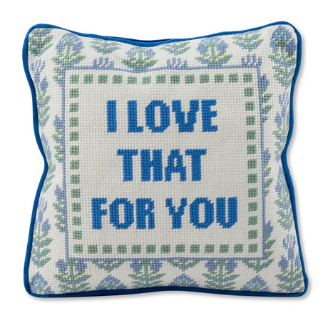 I Love That For You | Needlepoint Pillow